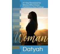 PROVERBS 31 WOMAN: A 7-Day Devotional for Women Who Choose Faithfulness Over Feelings (STILL STANDING: Built on the Word)