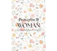 Proverbs 31 WOMAN: A Guided Journal to Becoming a Godly Woman