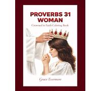 Proverbs 31 Woman: Crowned in Faith Coloring Book (Grace Evermore coloring series)
