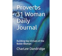 Proverbs 31 Woman Daily Journal: Building Key Virtues of the Noble Woman