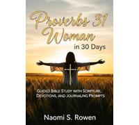 PROVERBS 31 WOMAN IN 30 DAYS: Guided Bible Study with Scripture, Devotions, and Journaling Prompts
