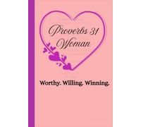 Proverbs 31 Woman. Worthy. Willing. Winning: Christian Gift Notebook Journal for women. Perfect gift for women-focused conferences, seminars and training events