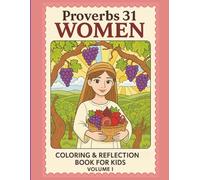 Proverbs 31 Women Coloring & Reflection Book for Kids (Volume I: God’s Covenant Keeper Series | Bible Stories, Scripture Verses, and Fun Coloring for Girls