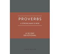 Proverbs: A Strong Man Is Wise: a 30-day Devotional