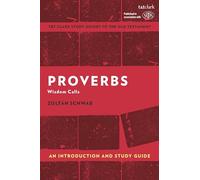 Proverbs: An Introduction and Study Guide: Wisdom Calls (T&T Clark’s Study Guides to the Old Testament)