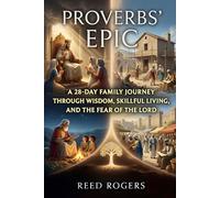 Proverbs' Epic: A 28-Day Family Journey Through Wisdom, Skillful Living, and the Fear of the Lord: 20 (The Epic Series)