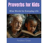 Proverbs for Kids: Wise Words for Everyday Life