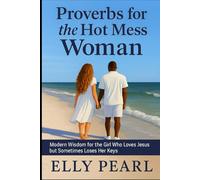 Proverbs for the Hot Mess Woman Modern Wisdom for the Girl Who Loves Jesus but Sometimes Loses Her Keys: Biblical Truth for the Woman Who’s Falling Apart but Still Fighting Forward