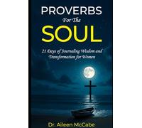 Proverbs for the Soul: 21 Days of Journaling Wisdom and Transformation for Women