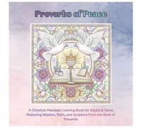 Proverbs of Peace: A Christian Mandala Coloring Book for Adults & Teens Featuring Wisdom, Faith, and Scripture from the Book of Proverbs