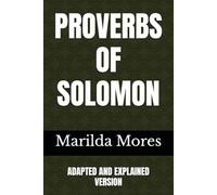 PROVERBS OF SOLOMON: ADAPTED AND EXPLAINED VERSION