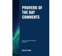 Proverbs of the Day Comments: Comments made on each of the Proverbs