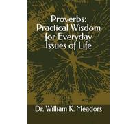 Proverbs: Practical Wisdom for Everyday Issues of Life