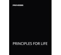 PROVERBS: PRINCIPLES FOR LIFE