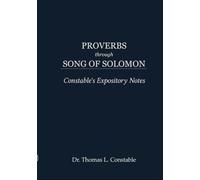 Proverbs through Song of Solomon (Constable's Expository Notes)
