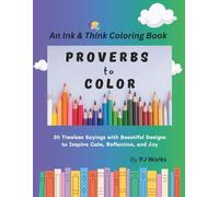 Proverbs to Color: 20 Timeless Sayings with Beautiful Designs to Inspire Calm, Reflection, and Joy (Ink & Think Coloring Book Series)