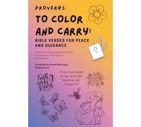 Proverbs To Color and Carry: Bible Verses for Peace and Guidance: A Christian Coloring Book with KJV Scriptures and Reflective Illustrations