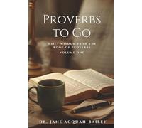Proverbs to Go: DAILY DEVOTIONS FROM THE BOOK OF PROVERBS (VOLUME ONE)