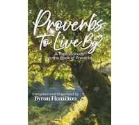 Proverbs to Live By: A Topical Study on the Book of Proverbs