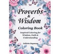 Proverbs & Wisdom Coloring Book: Scripture Coloring Book for Adults | Bible Verses from Proverbs on Wisdom, Faith & Reflection (Coloring Through the Bible)