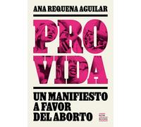 Provida. Manifiesto a favor del aborto: Manifiesto a favor del aborto