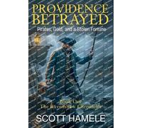 Providence Betrayed: Pirates, Gold, and a Stolen Fortune: 1 (The Ravenshaw Chronicles)