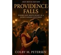 Providence Falls (2025) Movie Review: Where Fate Meets Heart in a Dance Across Centuries