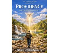 PROVIDENCE: God's Hand in Human Destiny (The Journey Series)