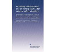 Providing additional civil and criminal penalties for aviation safety violations: Hearings before the Subcommittee on Aviation of the Committee on ... session, on H.R. 7488 ... July 1 and 2, 1980