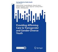 Providing Affirming Care to Transgender and Gender-Diverse Youth (SpringerBriefs in Public Health)