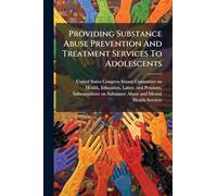 Providing Substance Abuse Prevention And Treatment Services To Adolescents