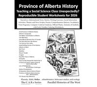 Province of Alberta History Reproducible Lesson Plans: Narratives, References, Advancing Questions, Remediation, Informational Texts, Stories, Writing ... Poems, Comprehension Quizzes, Vocabulary