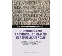 Provinces and provincial Command in Republican Rome: Genesis, development and governance: 4 (Libera Res Publica)