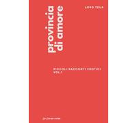 Provincia di Amore: Piccoli racconti erotici - Vol. 1 (Linea Rossa)