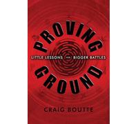 Proving Ground: Little Lessons for Bigger Battles
