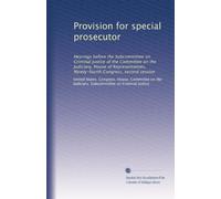 Provision for special prosecutor: Hearings before the Subcommittee on Criminal Justice of the Committee on the Judiciary, House of Representatives, Ninety-fourth Congress, second session