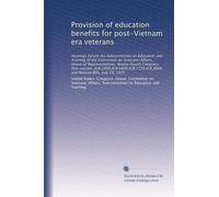 Provision of education benefits for post-Vietnam era veterans: Hearings before the Subcommittee on Education and Training of the Committee on ... Related Bills, July 29, 1975