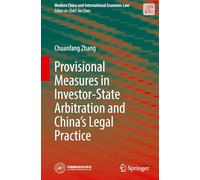 Provisional Measures in Investor-State Arbitration and China’s Legal Practice (Modern China and International Economic Law)