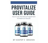 Provitalize User Guide for Women: How to Use This Natural Supplement for Maximum Results