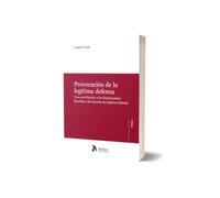 Provocación de la legítima defensa. Una contribución a los fundamentos filosóficos del derecho de legítima defensa.