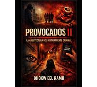 PROVOCADO II: La arquitectura del hostigamiento criminal