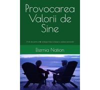 Provocarea Valorii de Sine: 31 de zile pentru a-ți recâștiga timpul, energia și puterea personală (Iubirea de Sine)