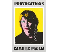 Provocations: Collected Essays on Art, Feminism, Politics, Sex, and Education