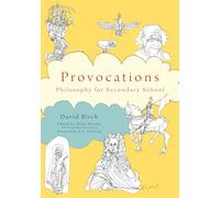 Provocations: Philosophy for Secondary School (The Philosophy Foundation Series)