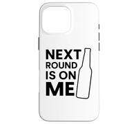 Próxima ronda está en mí Fiesta de beber cerveza divertida Bar Hopping Carcasa para iPhone 16 Pro Max