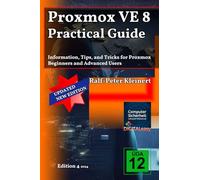 Proxmox VE 8 Practical Guide: Information, Tips, and Tricks for Proxmox Beginners and Advanced Users