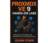 PROXMOX VE 9 HANDS-ON LABS: Build, Break, and Fix Real-World Virtualization, HA, and Storage Systems
