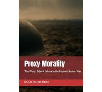 Proxy Morality: The West’s Ethical Failure in the Russia-Ukraine War (Military Science)