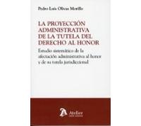 Proyección Administrativa De La Tutela Del Derecho Al Honor. Estu Dio