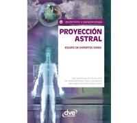 Proyección astral: Secretos del desdoblamiento físico